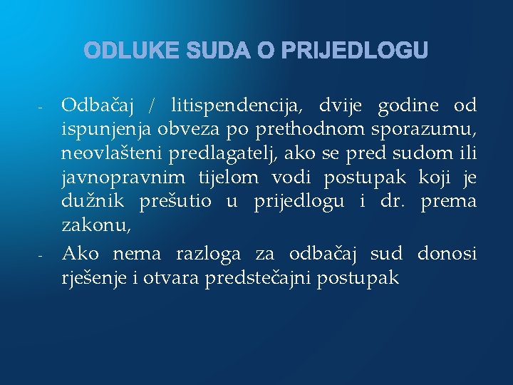 ODLUKE SUDA O PRIJEDLOGU - - Odbačaj / litispendencija, dvije godine od ispunjenja obveza