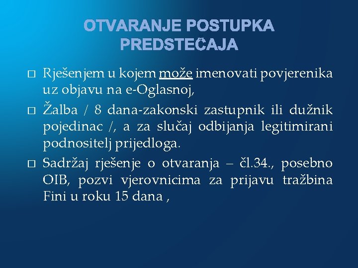 OTVARANJE POSTUPKA PREDSTEČAJA � � � Rješenjem u kojem može imenovati povjerenika uz objavu