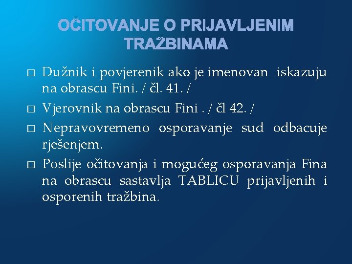 OČITOVANJE O PRIJAVLJENIM TRAŽBINAMA � � Dužnik i povjerenik ako je imenovan iskazuju na