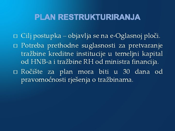 PLAN RESTRUKTURIRANJA � � � Cilj postupka – objavlja se na e-Oglasnoj ploči. Potreba