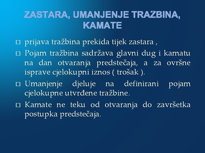 ZASTARA, UMANJENJE TRAŽBINA, KAMATE � � prijava tražbina prekida tijek zastara , Pojam tražbina