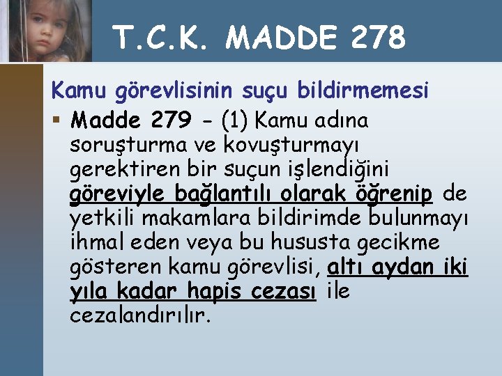 T. C. K. MADDE 278 Kamu görevlisinin suçu bildirmemesi § Madde 279 - (1)