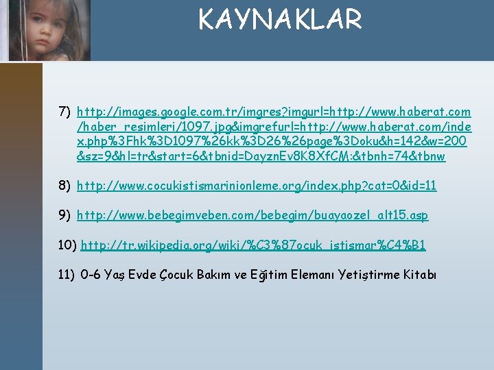 KAYNAKLAR 7) http: //images. google. com. tr/imgres? imgurl=http: //www. haberat. com /haber_resimleri/1097. jpg&imgrefurl=http: //www.