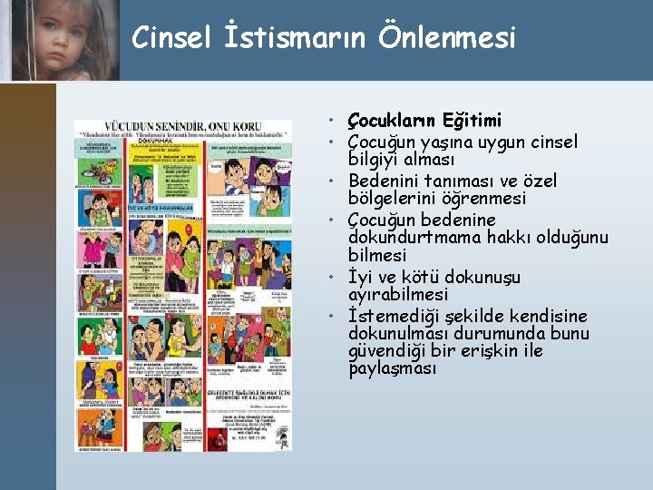 Cinsel İstismarın Önlenmesi CİNSEL İSTİSMARIN ÖNLENMESİ • Çocukların Eğitimi • Çocuğun yaşına uygun cinsel