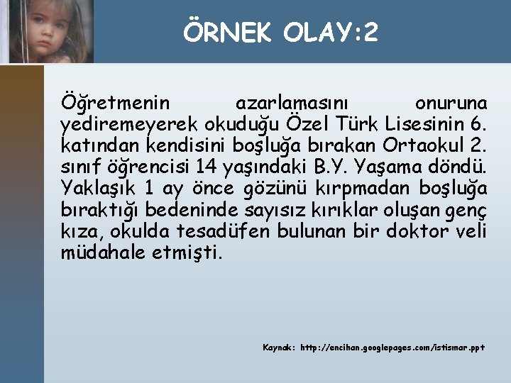 ÖRNEK OLAY: 2 Öğretmenin azarlamasını onuruna yediremeyerek okuduğu Özel Türk Lisesinin 6. katından kendisini