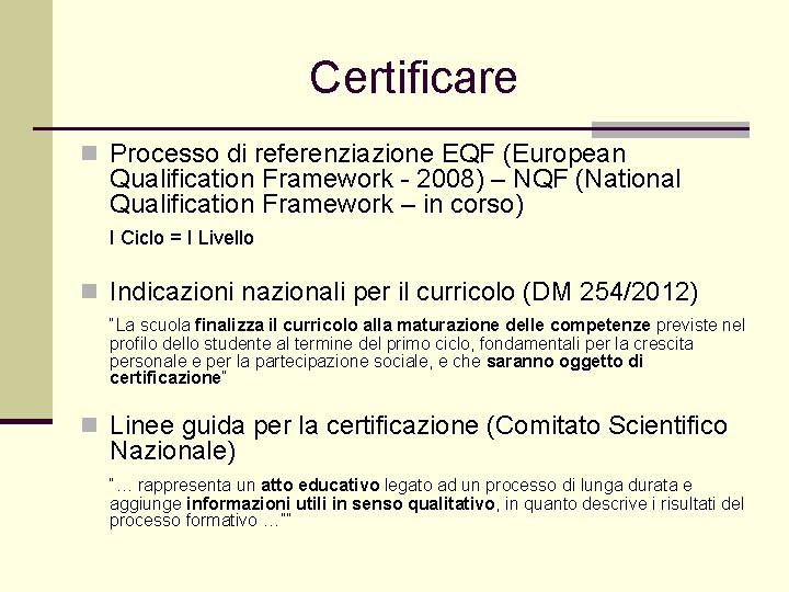 Certificare n Processo di referenziazione EQF (European Qualification Framework - 2008) – NQF (National