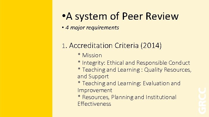  • A system of Peer Review • 4 major requirements 1. Accreditation Criteria