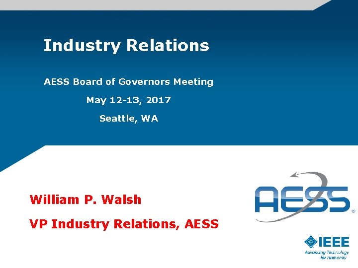 Industry Relations AESS Board of Governors Meeting May 12 -13, 2017 Seattle, WA William
