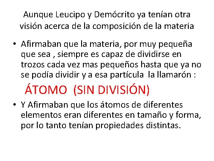 Aunque Leucipo y Demócrito ya tenían otra visión acerca de la composición de la Aunque Leucipo y Demócrito ya tenían otra visión acerca de la composición de la