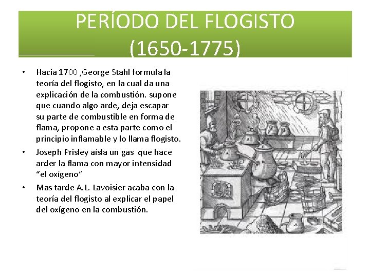 PERÍODO DEL FLOGISTO (1650 -1775) • • • Hacia 1700 , George Stahl formula PERÍODO DEL FLOGISTO (1650 -1775) • • • Hacia 1700 , George Stahl formula