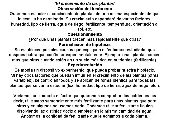 “El crecimiento de las plantas” Observación del fenómeno Queremos estudiar el crecimiento de plantas “El crecimiento de las plantas” Observación del fenómeno Queremos estudiar el crecimiento de plantas