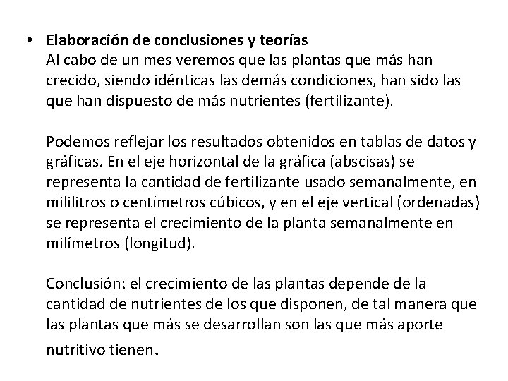 • Elaboración de conclusiones y teorías Al cabo de un mes veremos que • Elaboración de conclusiones y teorías Al cabo de un mes veremos que