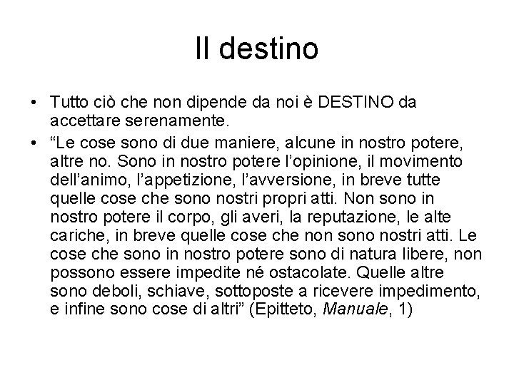 Il destino • Tutto ciò che non dipende da noi è DESTINO da accettare