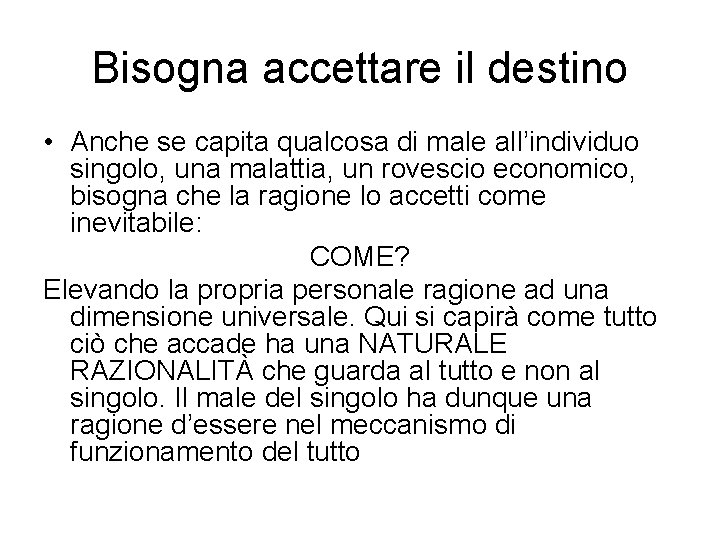 Bisogna accettare il destino • Anche se capita qualcosa di male all’individuo singolo, una