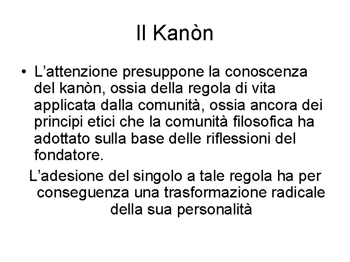 Il Kanòn • L’attenzione presuppone la conoscenza del kanòn, ossia della regola di vita