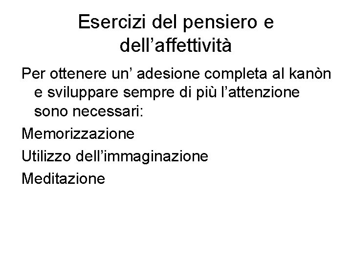 Esercizi del pensiero e dell’affettività Per ottenere un’ adesione completa al kanòn e sviluppare