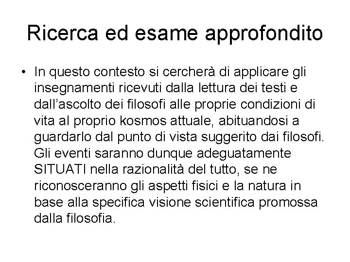 Ricerca ed esame approfondito • In questo contesto si cercherà di applicare gli insegnamenti