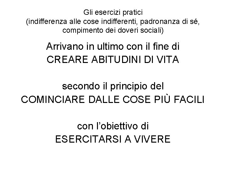 Gli esercizi pratici (indifferenza alle cose indifferenti, padronanza di sé, compimento dei doveri sociali)