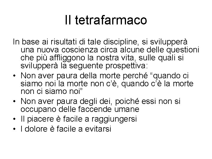 Il tetrafarmaco In base ai risultati di tale discipline, si svilupperà una nuova coscienza