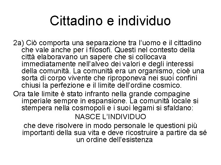 Cittadino e individuo 2 a) Ciò comporta una separazione tra l’uomo e il cittadino