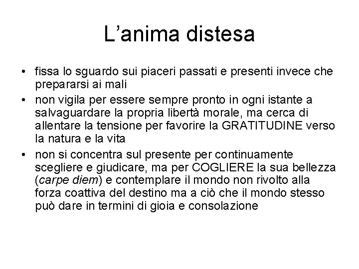 L’anima distesa • fissa lo sguardo sui piaceri passati e presenti invece che prepararsi