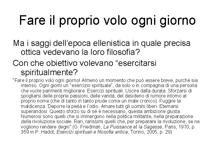 Fare il proprio volo ogni giorno Ma i saggi dell’epoca ellenistica in quale precisa