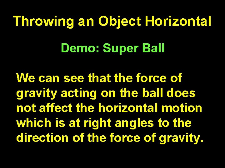 Throwing an Object Horizontal Demo: Super Ball We can see that the force of