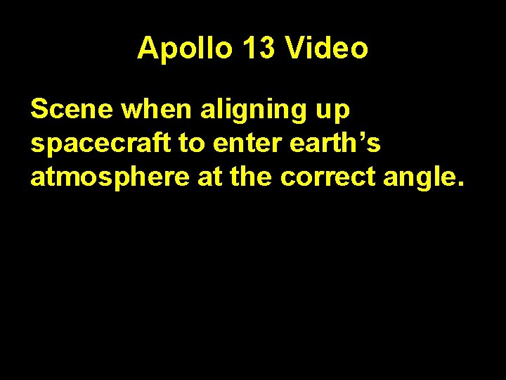 Apollo 13 Video Scene when aligning up spacecraft to enter earth’s atmosphere at the