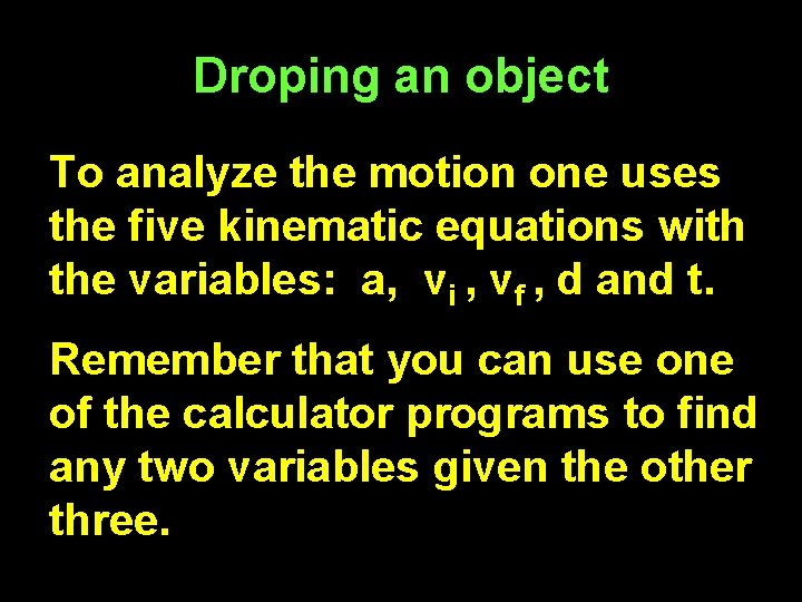 Droping an object To analyze the motion one uses the five kinematic equations with