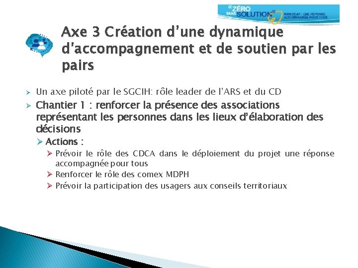 Axe 3 Création d’une dynamique d’accompagnement et de soutien par les pairs Ø Ø