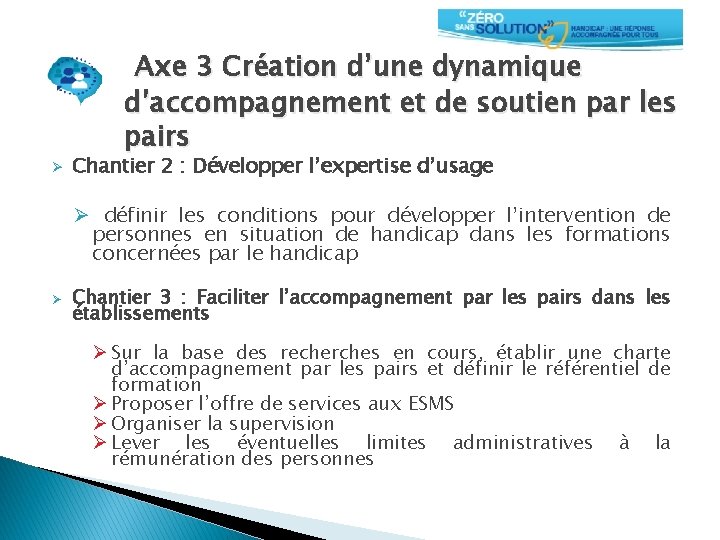 Axe 3 Création d’une dynamique d’accompagnement et de soutien par les pairs Ø Chantier