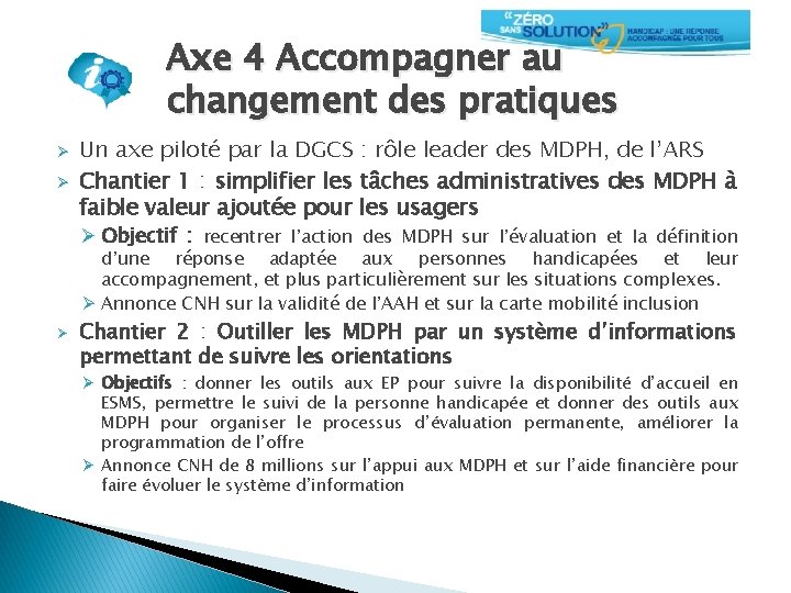 Axe 4 Accompagner au changement des pratiques Ø Ø Un axe piloté par la