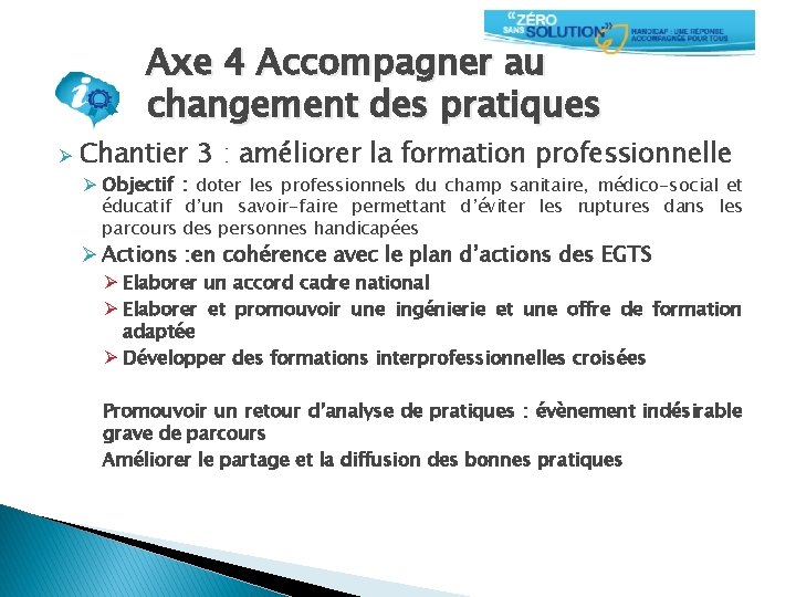 Axe 4 Accompagner au changement des pratiques Ø Chantier 3 : améliorer la formation