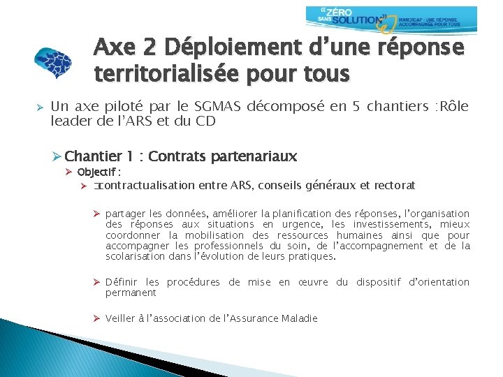 Axe 2 Déploiement d’une réponse territorialisée pour tous Ø Un axe piloté par le