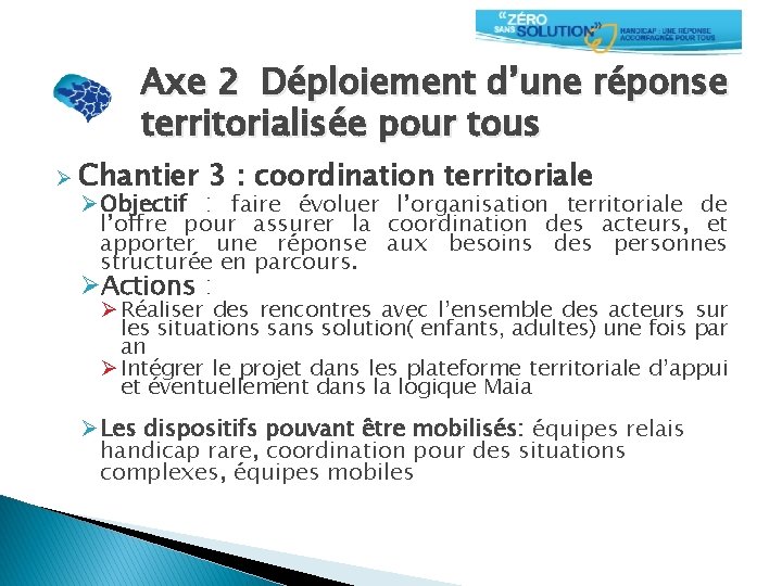 Axe 2 Déploiement d’une réponse territorialisée pour tous Ø Chantier 3 : coordination territoriale