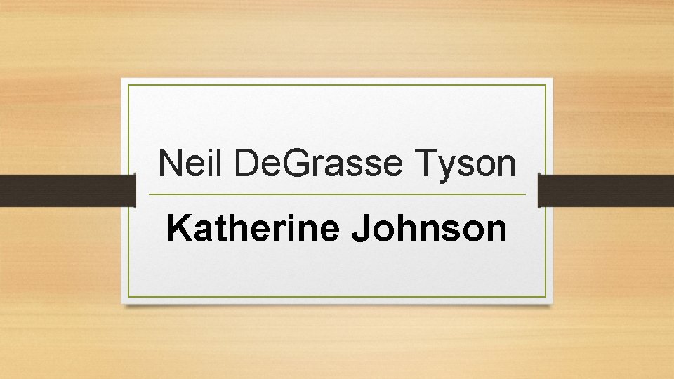 Neil De. Grasse Tyson Katherine Johnson 