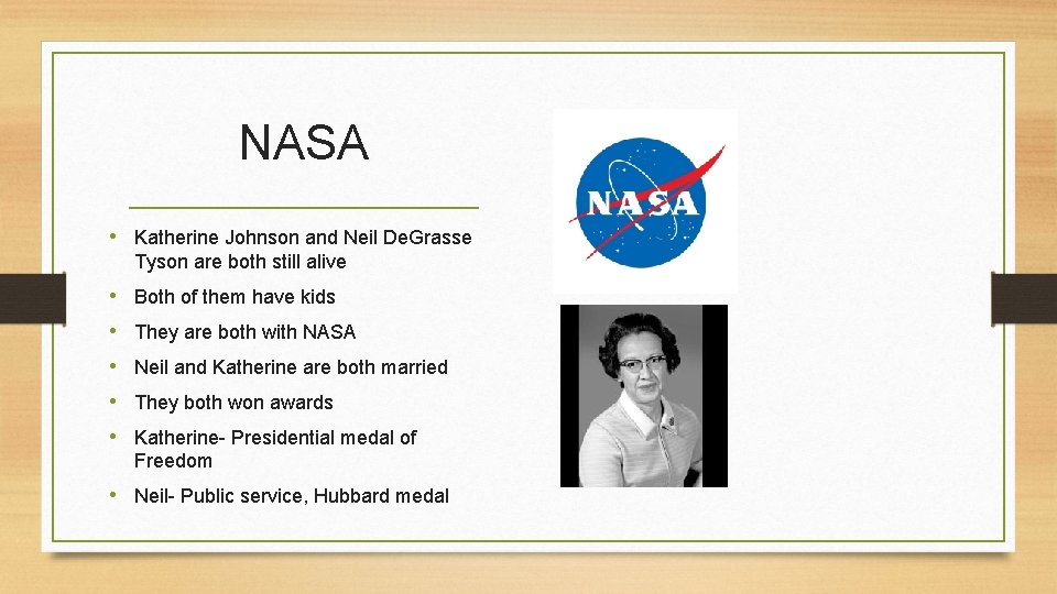 NASA • Katherine Johnson and Neil De. Grasse Tyson are both still alive •