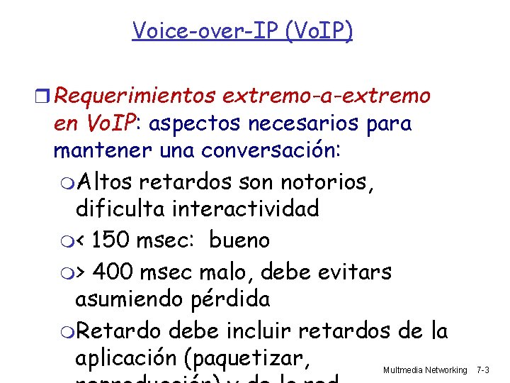 Voice-over-IP (Vo. IP) Requerimientos extremo-a-extremo en Vo. IP: aspectos necesarios para mantener una conversación: