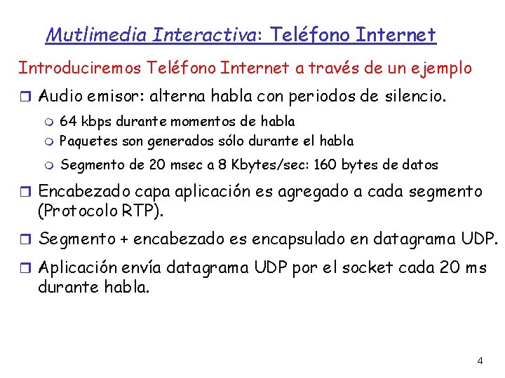 Mutlimedia Interactiva: Teléfono Internet Introduciremos Teléfono Internet a través de un ejemplo Audio emisor: