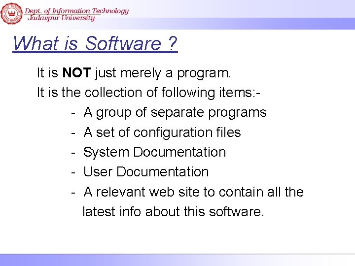 What is Software ? It is NOT just merely a program. It is the What is Software ? It is NOT just merely a program. It is the