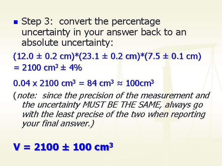 n Step 3: convert the percentage uncertainty in your answer back to an absolute