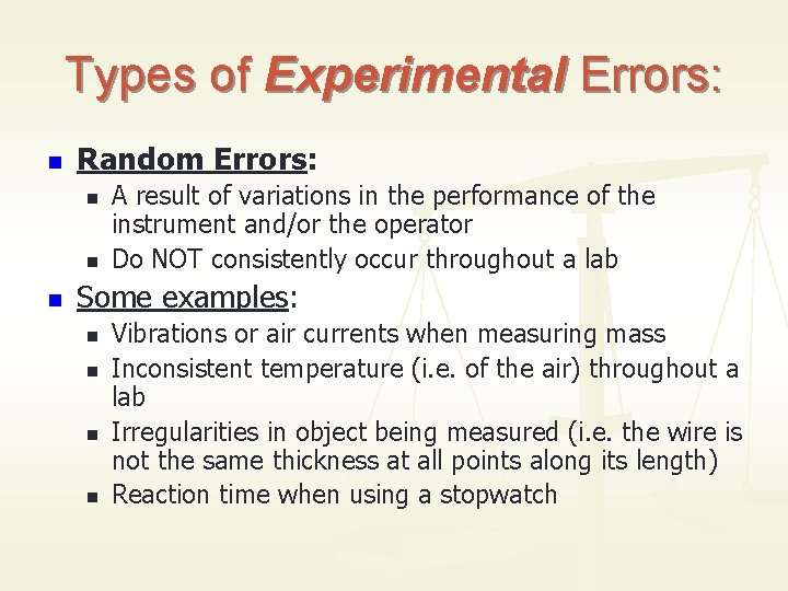 Types of Experimental Errors: n Random Errors: n n n A result of variations