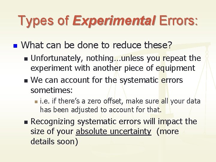 Types of Experimental Errors: n What can be done to reduce these? Unfortunately, nothing…unless