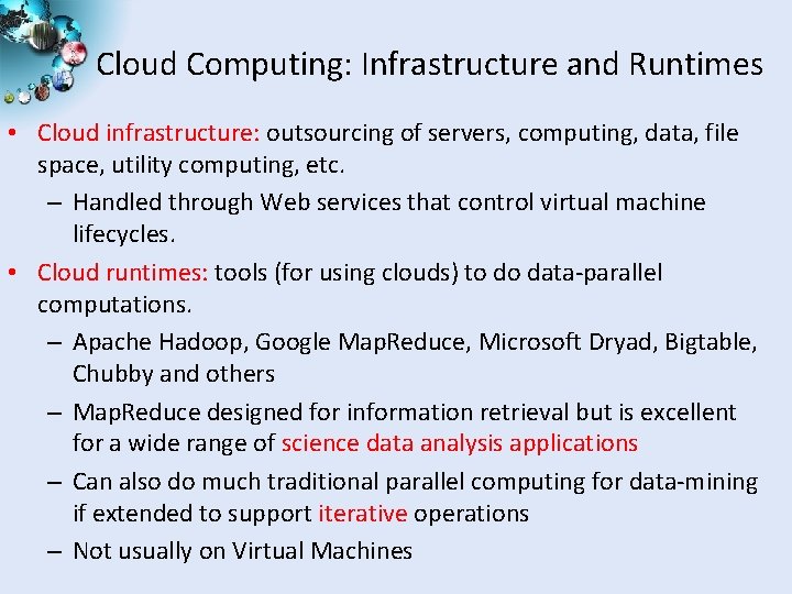 Cloud Computing: Infrastructure and Runtimes • Cloud infrastructure: outsourcing of servers, computing, data, file
