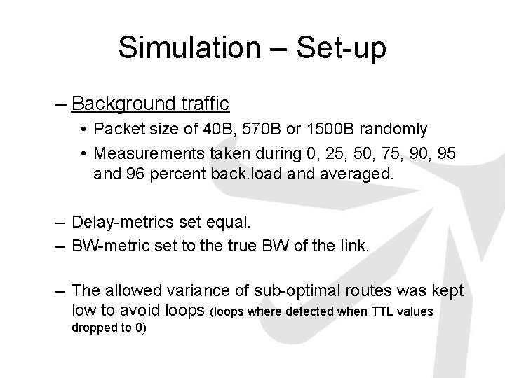 Simulation – Set-up – Background traffic • Packet size of 40 B, 570 B