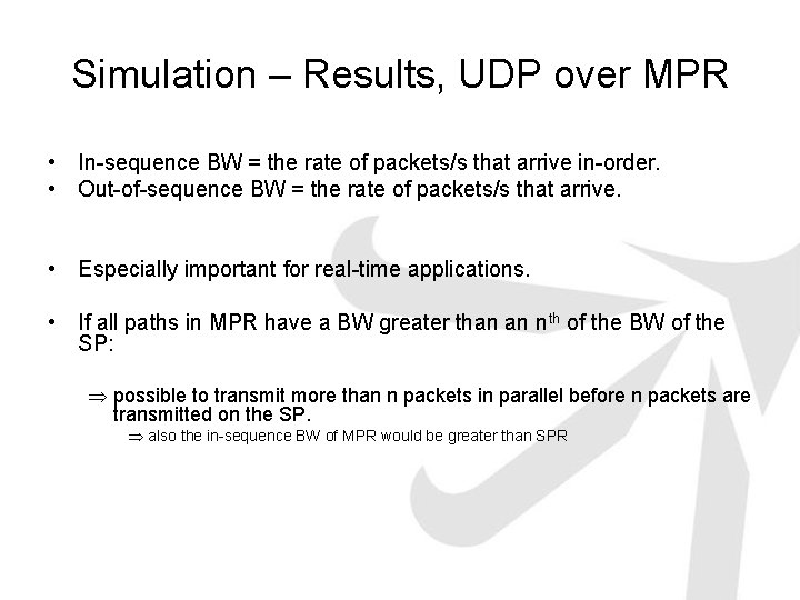 Simulation – Results, UDP over MPR • In-sequence BW = the rate of packets/s