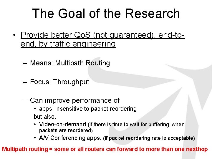 The Goal of the Research • Provide better Qo. S (not guaranteed), end-toend, by