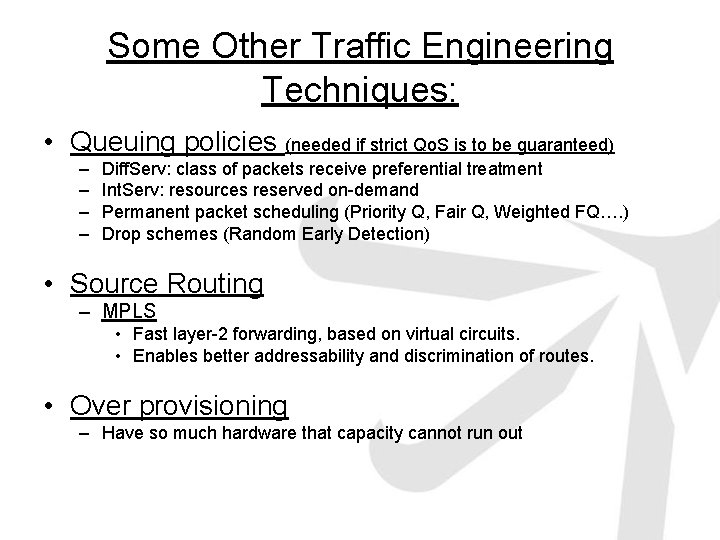 Some Other Traffic Engineering Techniques: • Queuing policies (needed if strict Qo. S is