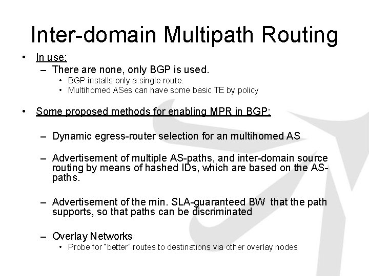Inter-domain Multipath Routing • In use: – There are none, only BGP is used.