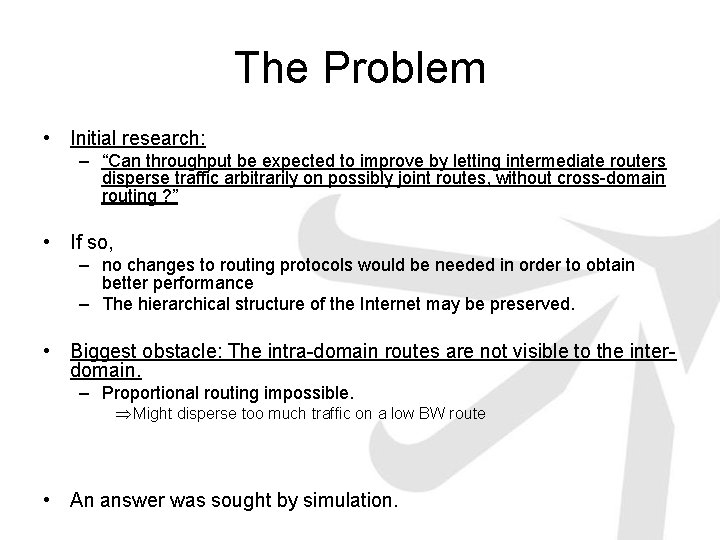 The Problem • Initial research: – “Can throughput be expected to improve by letting